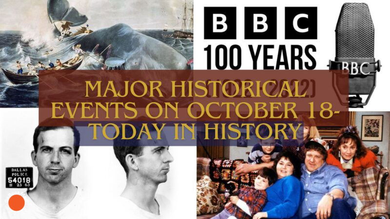 Major Historical Events on October 18- Today in History