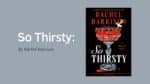 So Thirsty: By Rachel Harrison (Book Review)