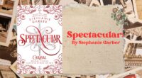 Spectacular: By Stephanie Garber (Book Review)