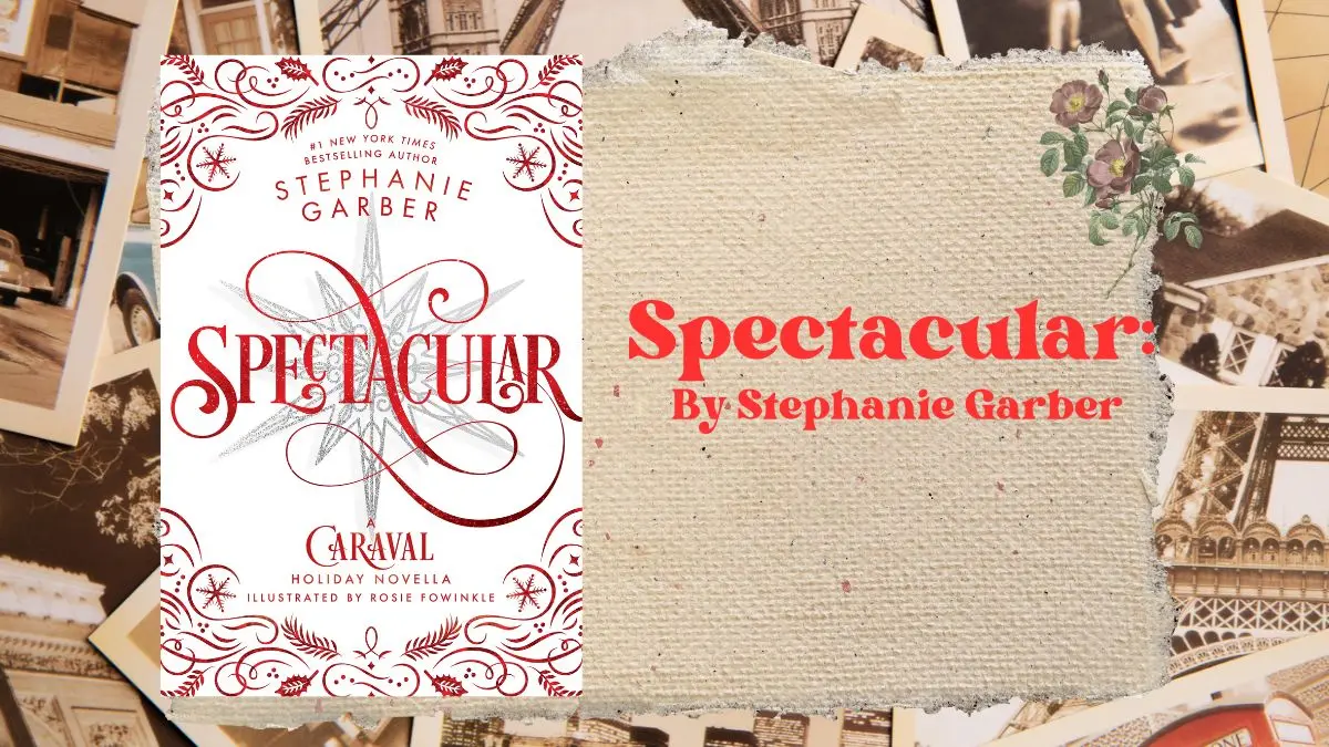 Spectacular By Stephanie Garber (Book Review) (1)