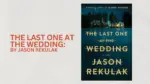 The Last One at the Wedding By Jason Rekulak (Book Review) (1)