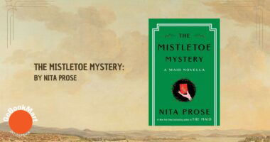 The Mistletoe Mystery: By Nita Prose (Book Review)