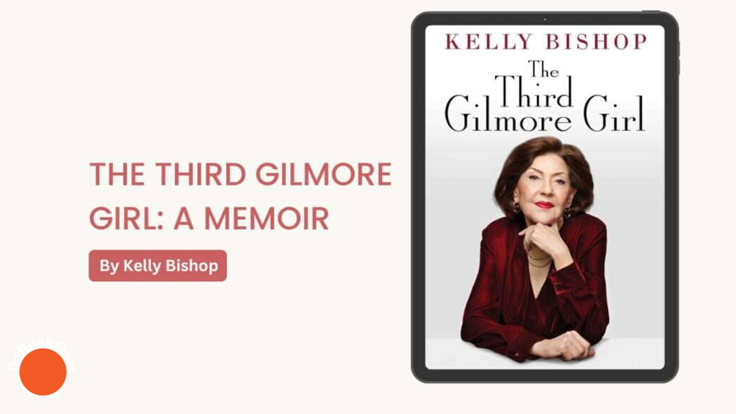 The Third Gilmore Girl: A Memoir: By Kelly Bishop (Book Review)