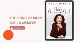 The Third Gilmore Girl: A Memoir: By Kelly Bishop (Book Review)