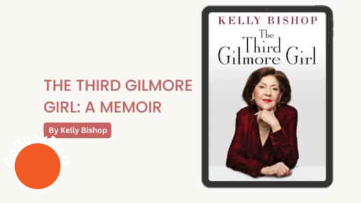 The Third Gilmore Girl: A Memoir: By Kelly Bishop (Book Review)