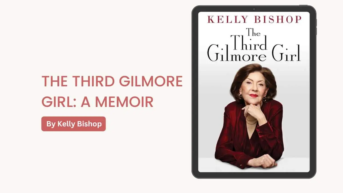 The Third Gilmore Girl A Memoir By Kelly Bishop (Book Review) (1)