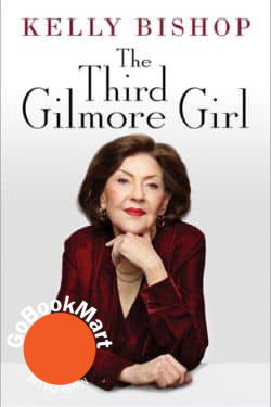 The Third Gilmore Girl: A Memoir: By Kelly Bishop (Book Review)