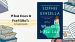 What Does It Feel Like By Sophie Kinsella (Book Review) (1)