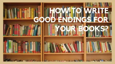 How to Write Good Endings for Your Books?