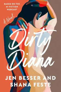 Dirty Diana: By Jen Besser, Shana Feste