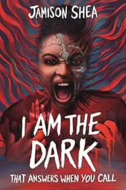 Most Anticipated Horror Books of November 2024 - I Am the Dark That Answers When You Call: By Jamison Shea