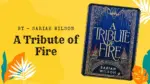 A Tribute of Fire By Sariah Wilson (Book Review) (1)
