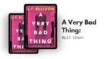A Very Bad Thing By J.T. Ellison (Book Review) (1)