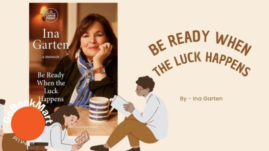 Be Ready When the Luck Happens: By Ina Garten (Book Review)