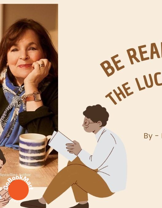 Be Ready When the Luck Happens: By Ina Garten (Book Review)