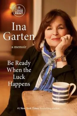 Be Ready When the Luck Happens: By Ina Garten (Book Review)