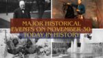 Major Historical Events on November 30- Today in History