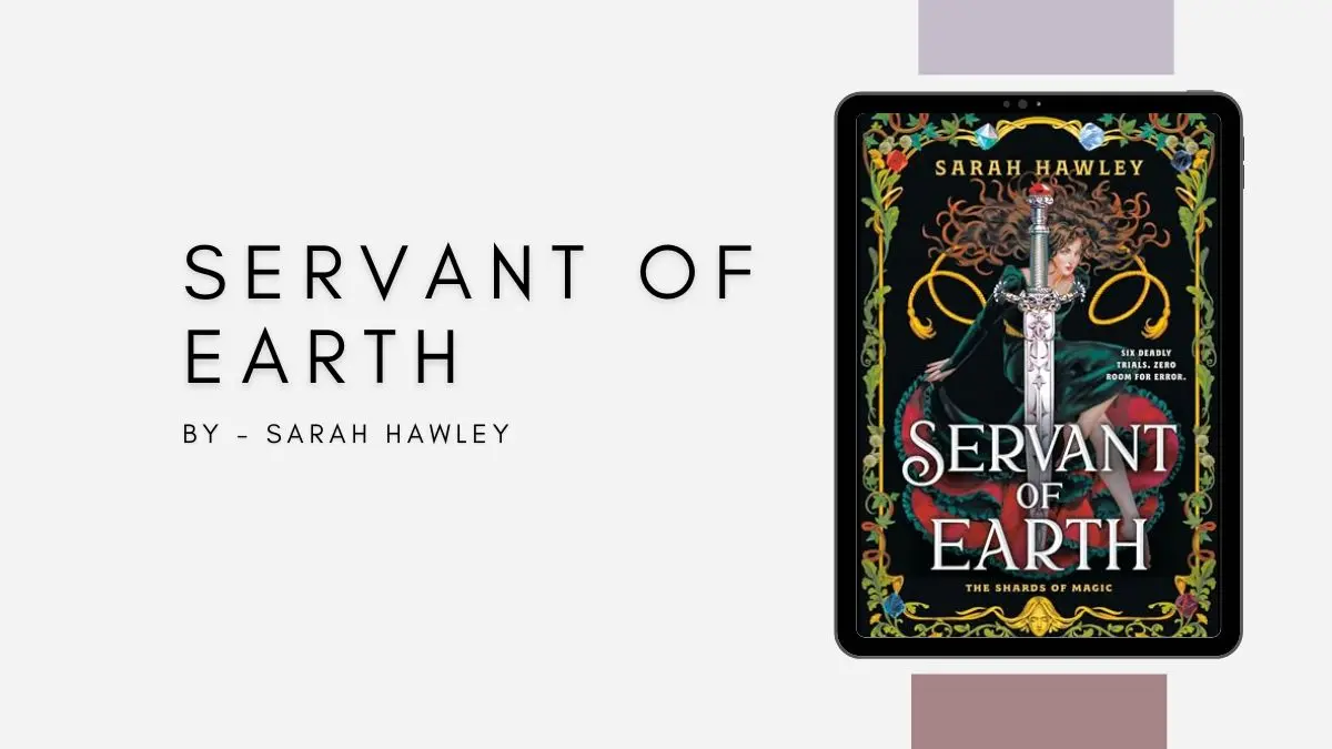 Servant of Earth By Sarah Hawley (Book Review) (1)