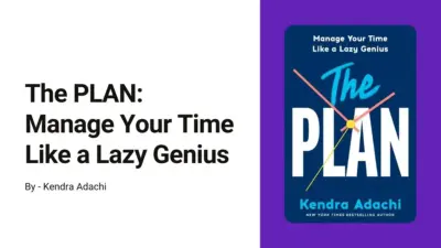 The PLAN: Manage Your Time Like a Lazy Genius: By Kendra Adachi (Book Review)