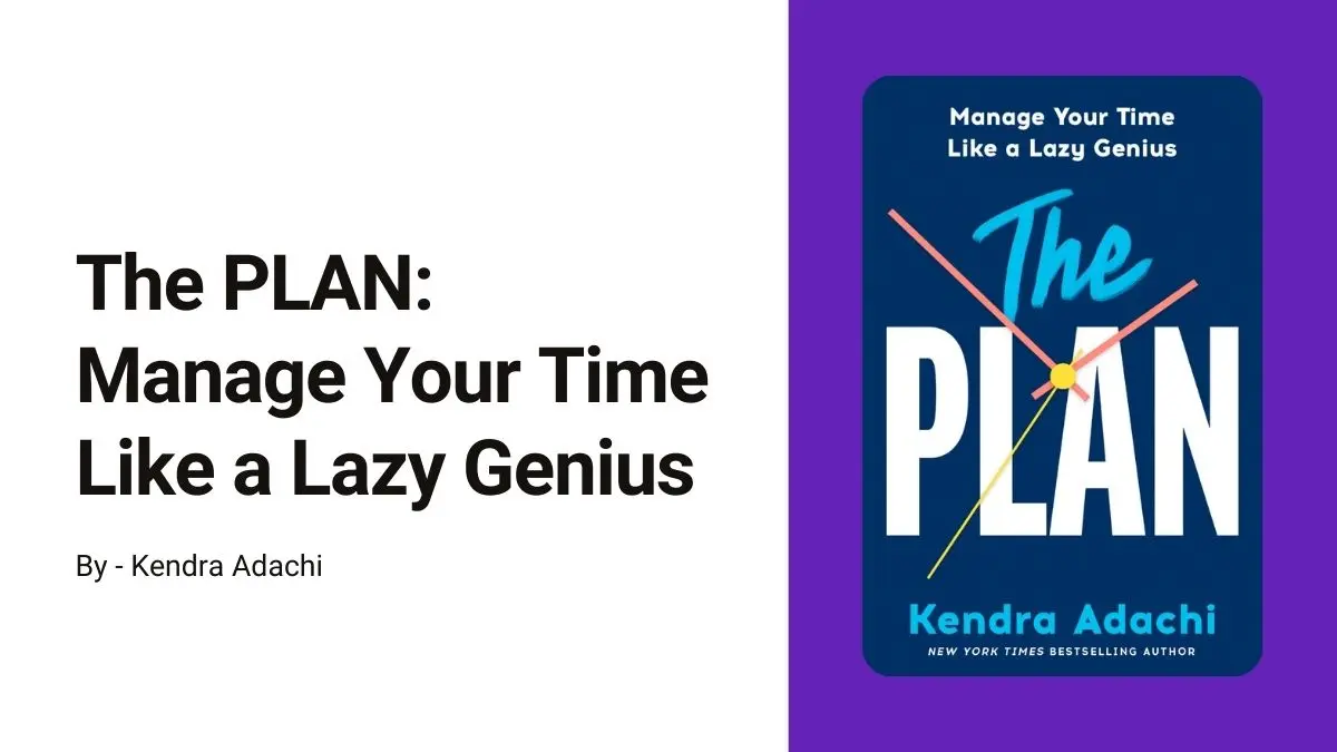 The PLAN Manage Your Time Like a Lazy Genius By Kendra Adachi (Book Review) (1)