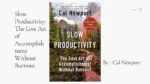 Slow Productivity The Lost Art of Accomplishment Without Burnout By Cal Newport (Book Review) (1)