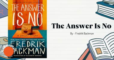 The Answer Is No: By Fredrik Backman (Book Review)