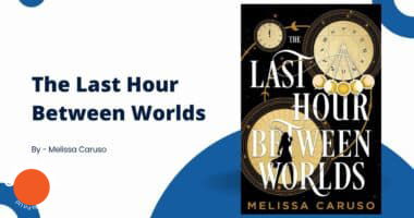 The Last Hour Between Worlds: By Melissa Caruso (Book Review)