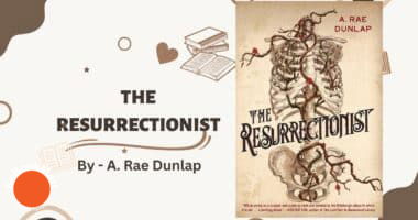 The Resurrectionist: By A. Rae Dunlap (Book Review)