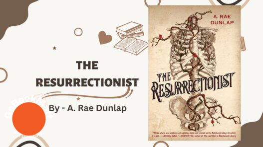 The Resurrectionist: By A. Rae Dunlap (Book Review)