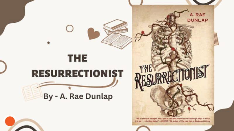 The Resurrectionist: By A. Rae Dunlap (Book Review)