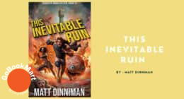 This Inevitable Ruin: By Matt Dinniman ( Book Review)