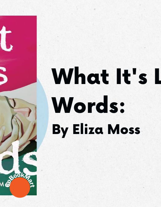 What It's Like in Words: By Eliza Moss (Book Review)