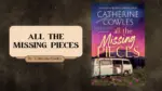 All the Missing Pieces By Catherine Cowles (Book Review) (1)