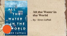 All the Water in the World: By Eiren Caffall (Book Review)