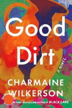 Good Dirt: By Charmaine Wilkerson (Book Review)