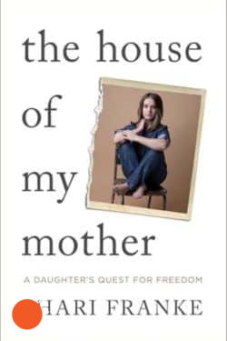 The House of My Mother: A Daughter's Quest for Freedom: By Shari Franke (Book Review)