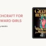 Witchcraft for Wayward Girls: By Grady Hendrix (Book Review)