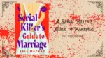 A Serial Killer's Guide to Marriage By Asia Mackay (Book Review) (1)