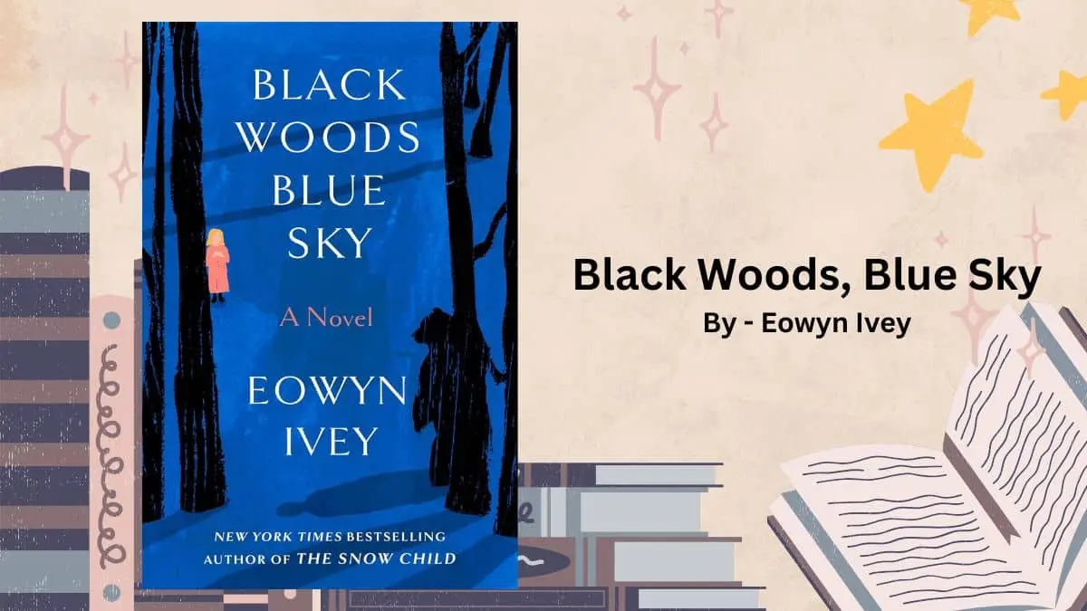 Black Woods, Blue Sky By Eowyn Ivey (Book Review) (1)