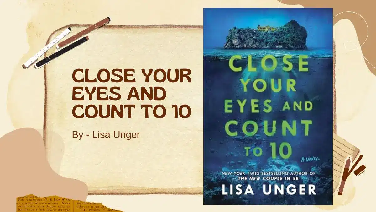 Close Your Eyes and Count to 10 By Lisa Unger (Book Review) (1)