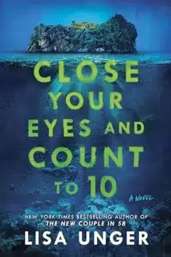 Close Your Eyes and Count to 10: By Lisa Unger (Book Review)