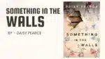 Something in the Walls By Daisy Pearce (Book Review) (1)