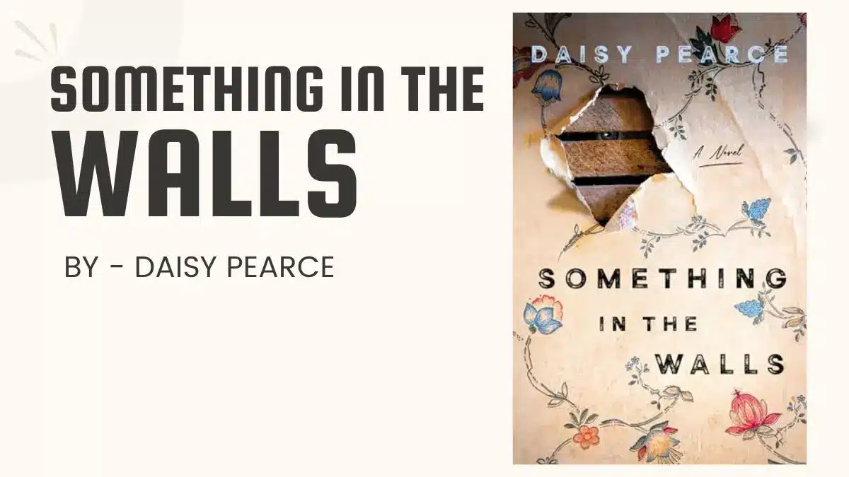 Something in the Walls By Daisy Pearce (Book Review) (1)