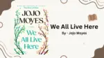 We All Live Here By Jojo Moyes (Book Review) (1)