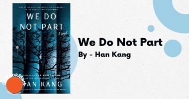 We Do Not Part: By Han Kang (Book Review)