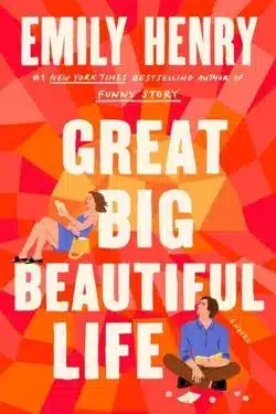 Great Big Beautiful Life: By Emily Henry - 10 Most Anticipated Books of April 2025