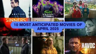 10 Most Anticipated Movies Of April 2025