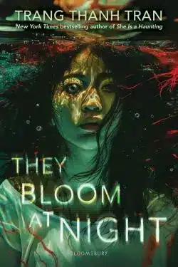 They Bloom at Night: By Trang Thanh Tran - 5 Most Anticipated Horror Books of March 2025