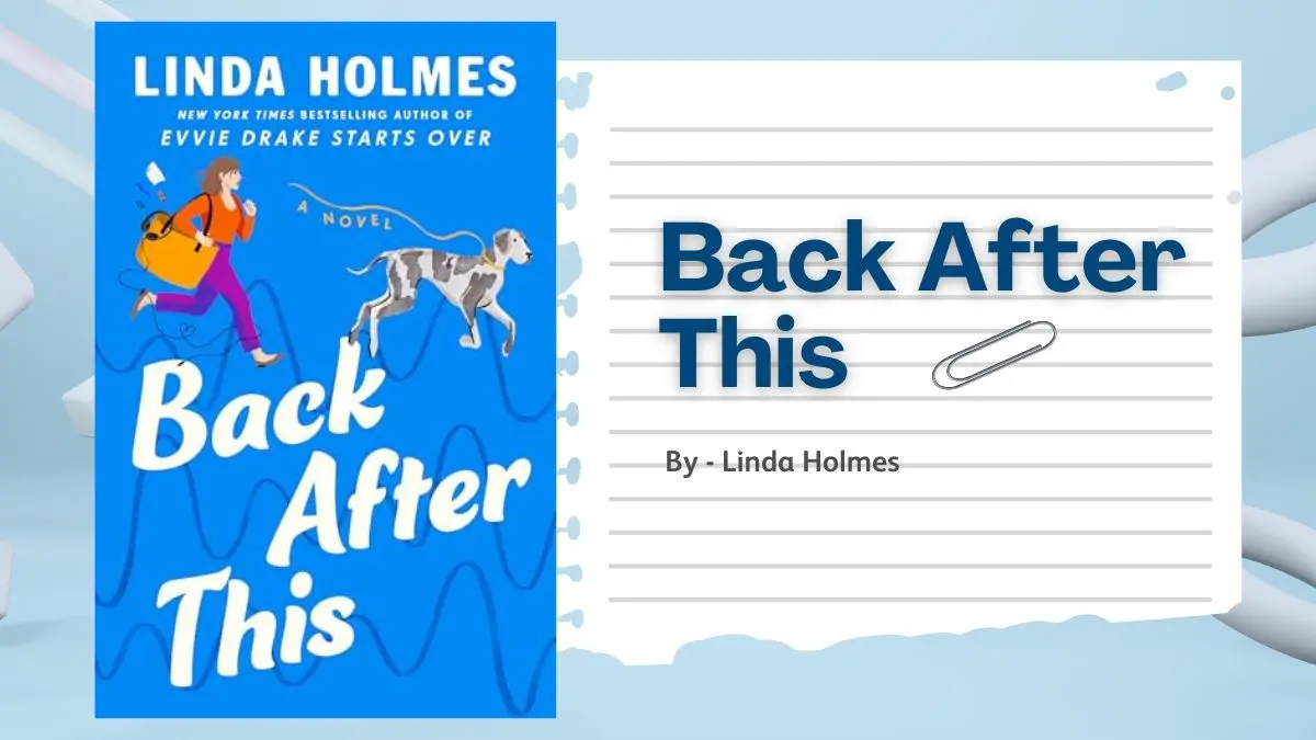 Back After This By Linda Holmes (Book Review) (1)