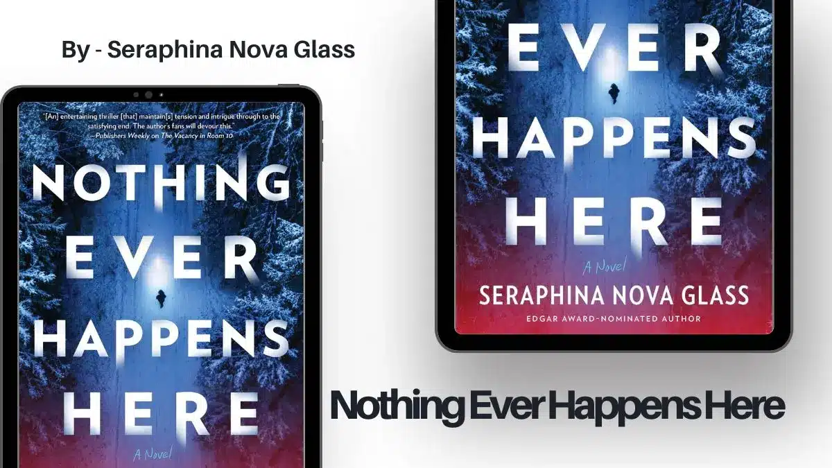 Nothing Ever Happens Here By Seraphina Nova Glass (Book Review) (1)